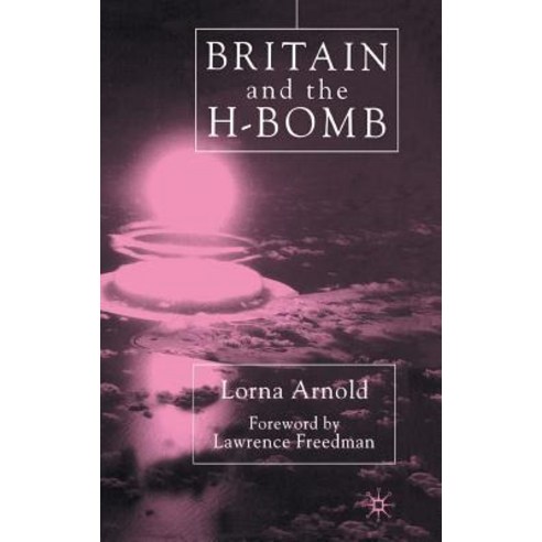 Britain and the H-Bomb Hardcover, Palgrave MacMillan