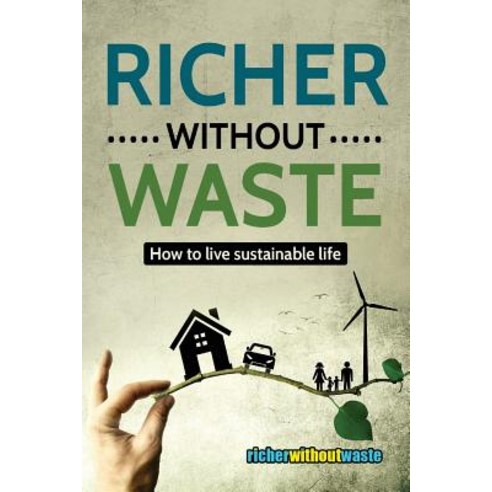 Richer Without Waste: How to Live Sustainable Life Paperback, Publio