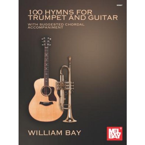 100 Hymns for Trumpet and Guitar Paperback, Mel Bay Publications, Inc.