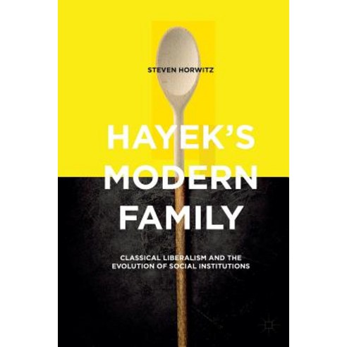 Hayek''s Modern Family: Classical Liberalism and the Evolution of Social Institutions Paperback, Palgrave MacMillan