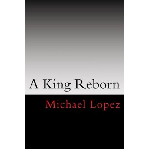 A King Reborn Paperback, Createspace Independent Publishing Platform