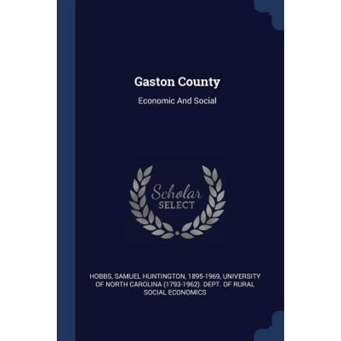 Gaston County: Economic and Social Paperback, Sagwan Press