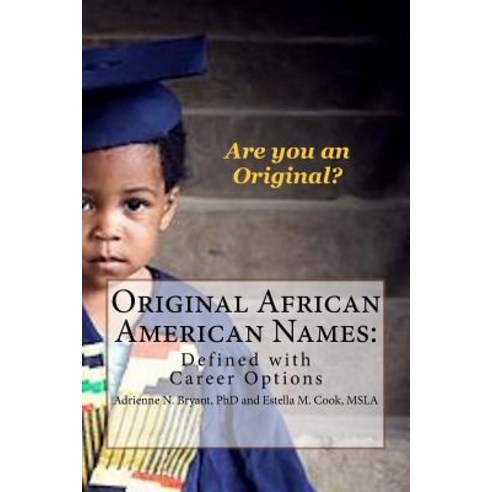 Original African American Names: Defined with Career Options Paperback, Createspace Independent Publishing Platform