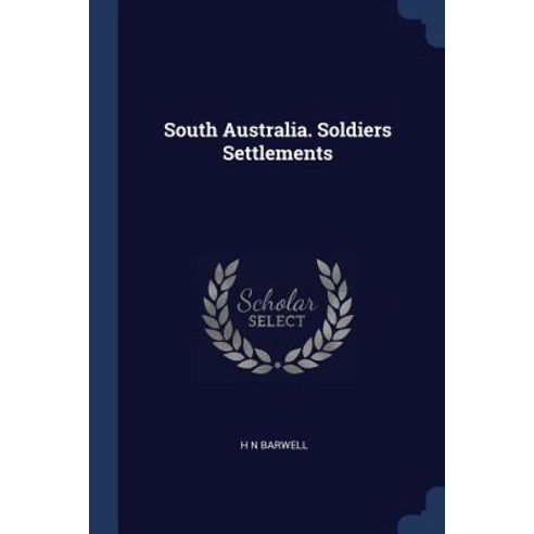 South Australia. Soldiers Settlements Paperback, Sagwan Press