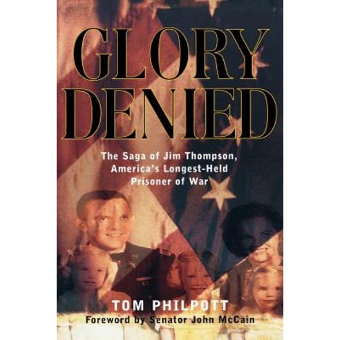 Glory Denied: The Vietnam Saga of Jim Thompson America''s Longest-Held Prisoner of War Paperback, W. W. Norton & Company