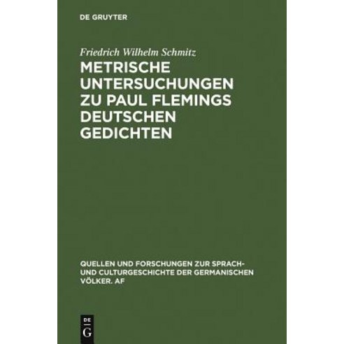 Metrische Untersuchungen Zu Paul Flemings Deutschen Gedichten Hardcover, Walter de Gruyter