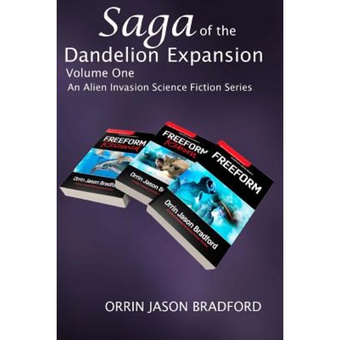 Saga of the Dandelion Expansion Volume One: An Alien Invasion Science Fiction Series Paperback, Porpoise Publishing