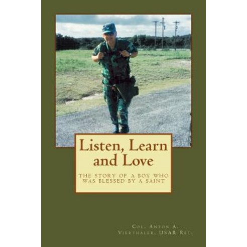 Listen Learn and Love: The Story of a Boy Who Was Blessed by a Saint Paperback, Createspace Independent Publishing Platform