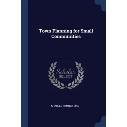 Town Planning for Small Communities Paperback, Sagwan Press