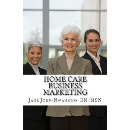 Home Care Business Marketing Paperback, Createspace