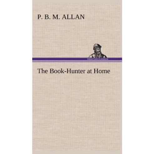 The Book-Hunter at Home Hardcover, Tredition Classics