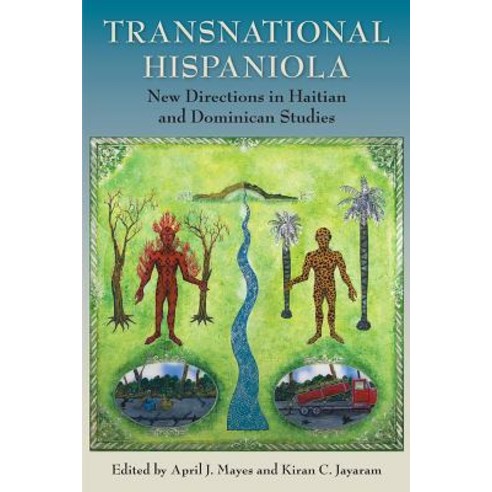 Transnational Hispaniola: New Directions in Haitian and Dominican Studies Hardcover, University of Florida Press