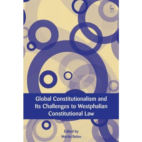 Global Constitutionalism and Its Challenges to Westphalian Constitutional Law Hardcover, Hart Publishing