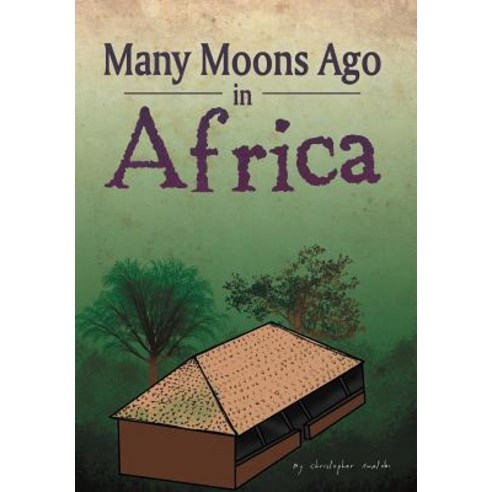 Many Moons Ago in Africa Hardcover, Xlibris