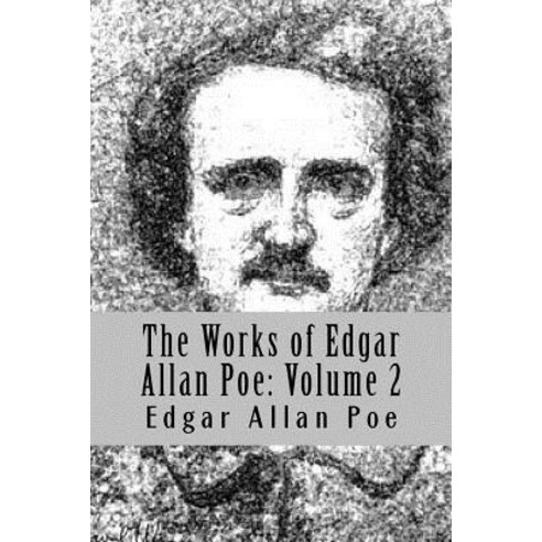 The Works of Edgar Allan Poe: Volume 2 Paperback, Createspace Independent Publishing Platform