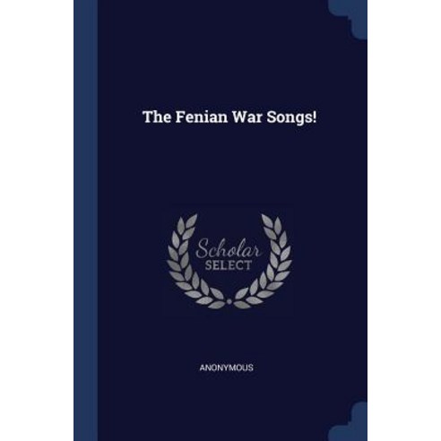 The Fenian War Songs! Paperback, Sagwan Press