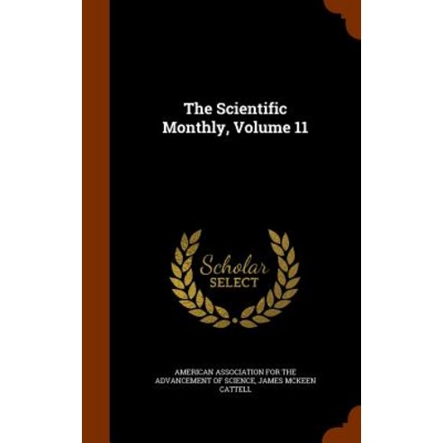The Scientific Monthly Volume 11 Hardcover, Arkose Press