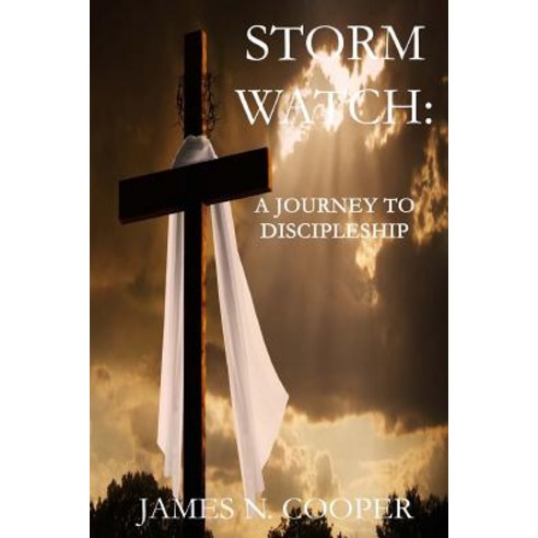 Storm Watch: A Journey to Discipleship Paperback, Createspace Independent Publishing Platform