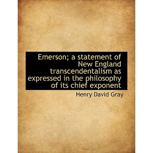 Emerson; A Statement of New England Transcendentalism as Expressed in the Philosophy of Its Chief Ex Paperback, BiblioLife