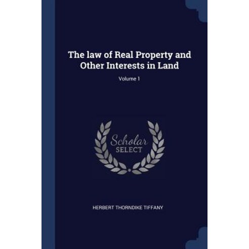The Law of Real Property and Other Interests in Land; Volume 1 Paperback, Sagwan Press