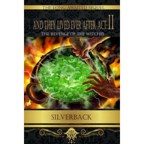 And They Lived Ever After ACT: II: The Revenge of the Witches Paperback, Createspace Independent Publishing Platform
