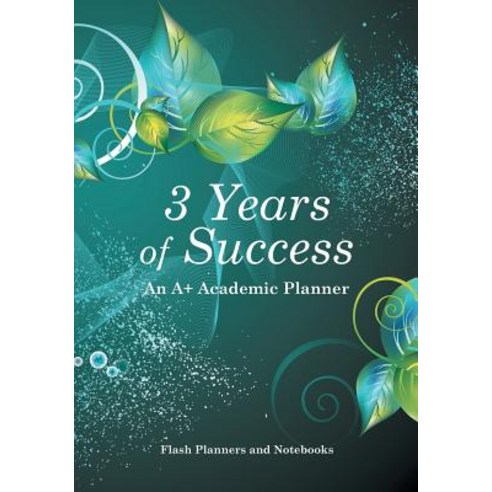 3 Years of Success: An A+ Academic Planner Paperback, Flash Planners and Notebooks