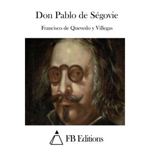 Don Pablo de Segovie Paperback, Createspace