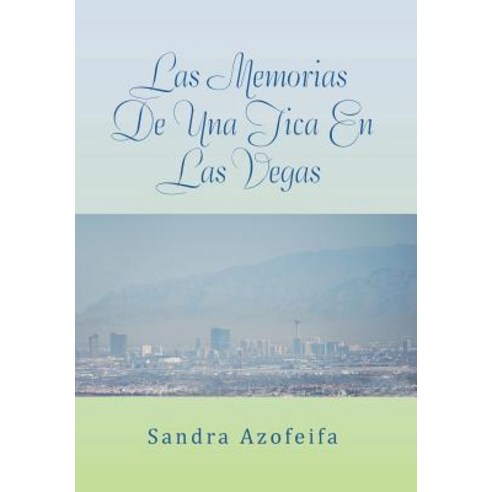 Las Memorias de Una Tica En Las Vegas Hardcover, Xlibris Corporation