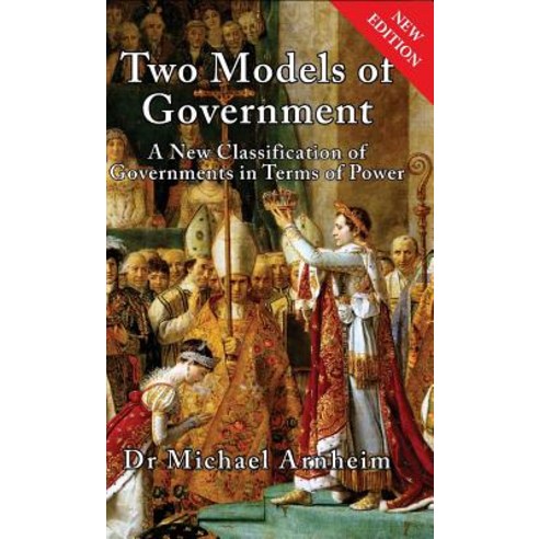 Two Models of Government: A New Classification of Governments in Terms of Power Hardcover, Black House Publishing