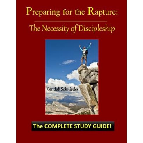 Preparing for the Rapture 5.0: The Necessity of Discipleship Paperback, Createspace Independent Publishing Platform