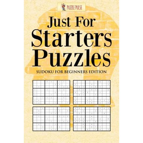 Just for Starters Puzzles: Sudoku for Beginners Edition Paperback, Puzzle Pulse