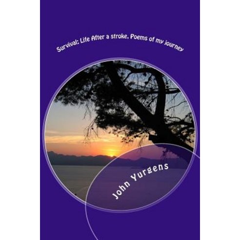 Survival; Life After a Stroke Poems of My Journey Paperback, Createspace Independent Publishing Platform