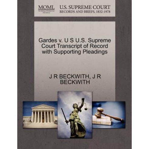 Gardes V. U S U.S. Supreme Court Transcript of Record with Supporting Pleadings Paperback, Gale, U.S. Supreme Court Records