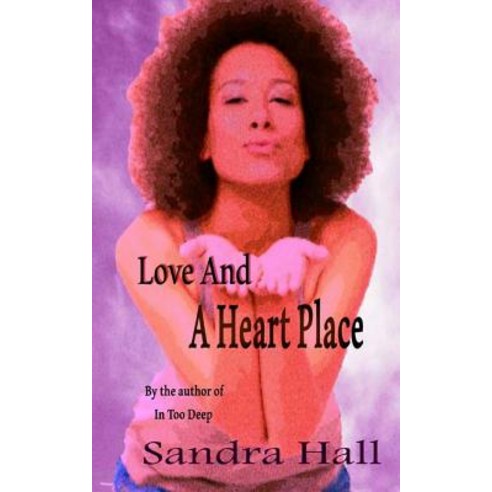 Love and a Heart Place Paperback, Createspace Independent Publishing Platform