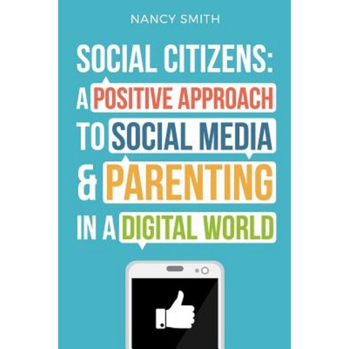 Social Citizens: A Positive Approach to Social Media & Parenting in a Digital World Paperback, Calvin Simpson