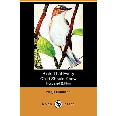 Birds That Every Child Should Know (Illustrated Edition) (Dodo Press) Paperback, Dodo Press