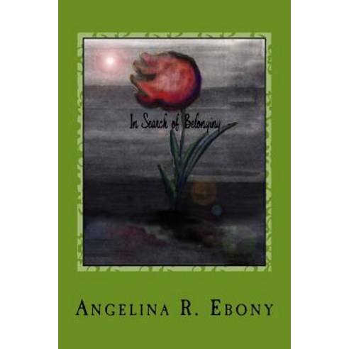 In Search of Belonging: Poems to Stangers and Loved Ones Paperback, Createspace Independent Publishing Platform