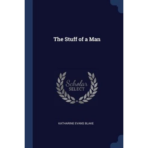 The Stuff of a Man Paperback, Sagwan Press