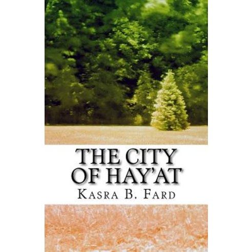 The City of Hay''at: A Collection of Seemingly Unrelated Stories Paperback, Createspace Independent Publishing Platform