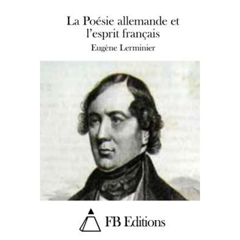 La Poesie Allemande Et L''Esprit Francais Paperback, Createspace Independent Publishing Platform