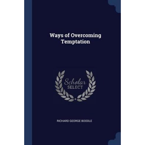 Ways of Overcoming Temptation Paperback, Sagwan Press