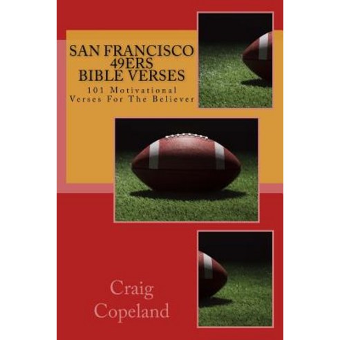 San Francisco 49ers Bible Verses: 101 Motivational Verses for the Believer Paperback, Createspace Independent Publishing Platform