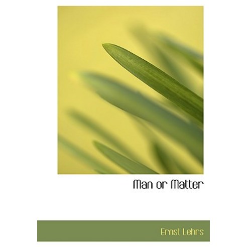 Man or Matter Hardcover, BiblioLife
