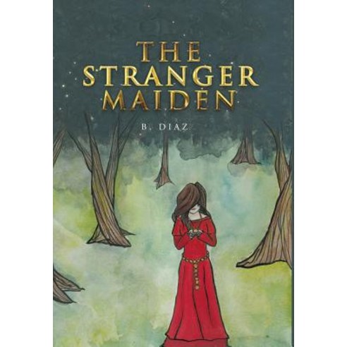 The Stranger Maiden Hardcover, B. Diaz