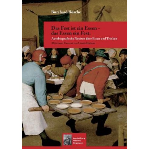 Das Fest Ist Ein Essen - Das Essen Ein Fest. Paperback, Books on Demand