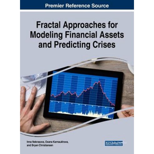 Fractal Approaches for Modeling Financial Assets and Predicting Crises Hardcover, Business Science Reference