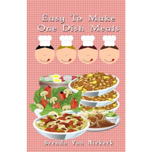 Easy to Make One Dish Meals Paperback, Createspace Independent Publishing Platform