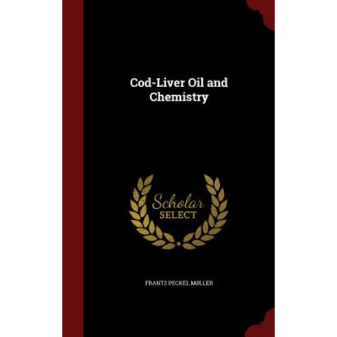 Cod-Liver Oil and Chemistry Hardcover, Andesite Press