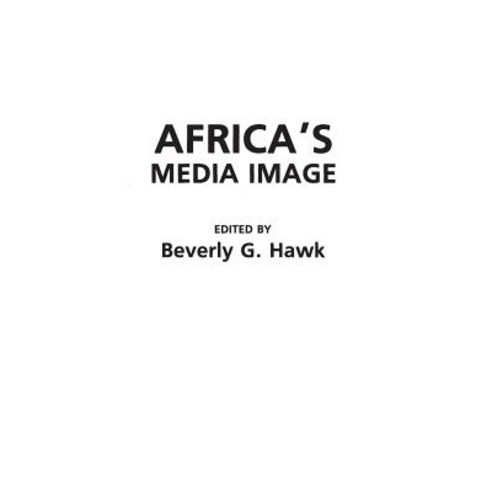 Africa''s Media Image Hardcover, Praeger