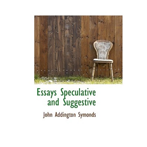 Essays Speculative and Suggestive Paperback, BiblioLife
